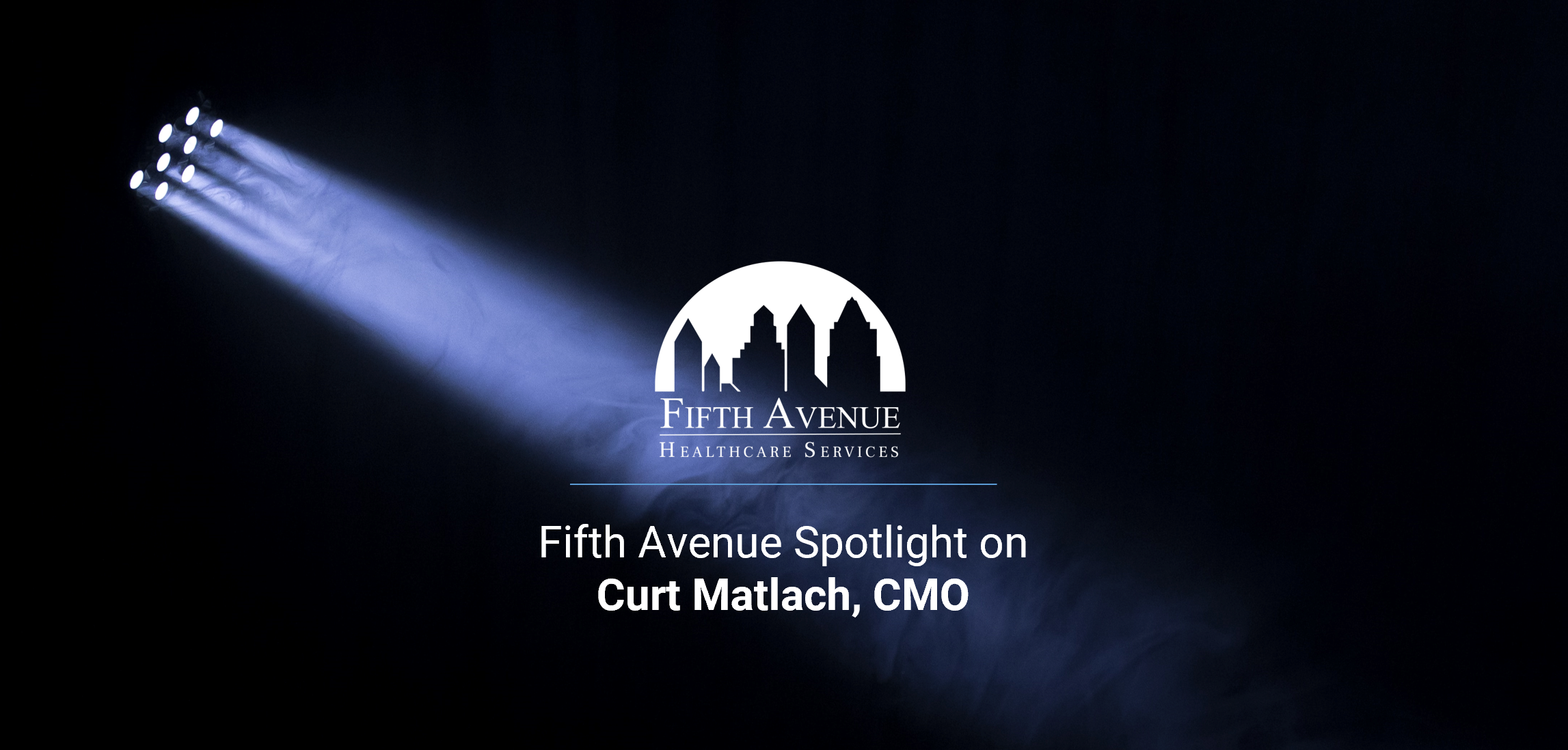 Fifth Avenue Spotlight Curt Matlach CMO