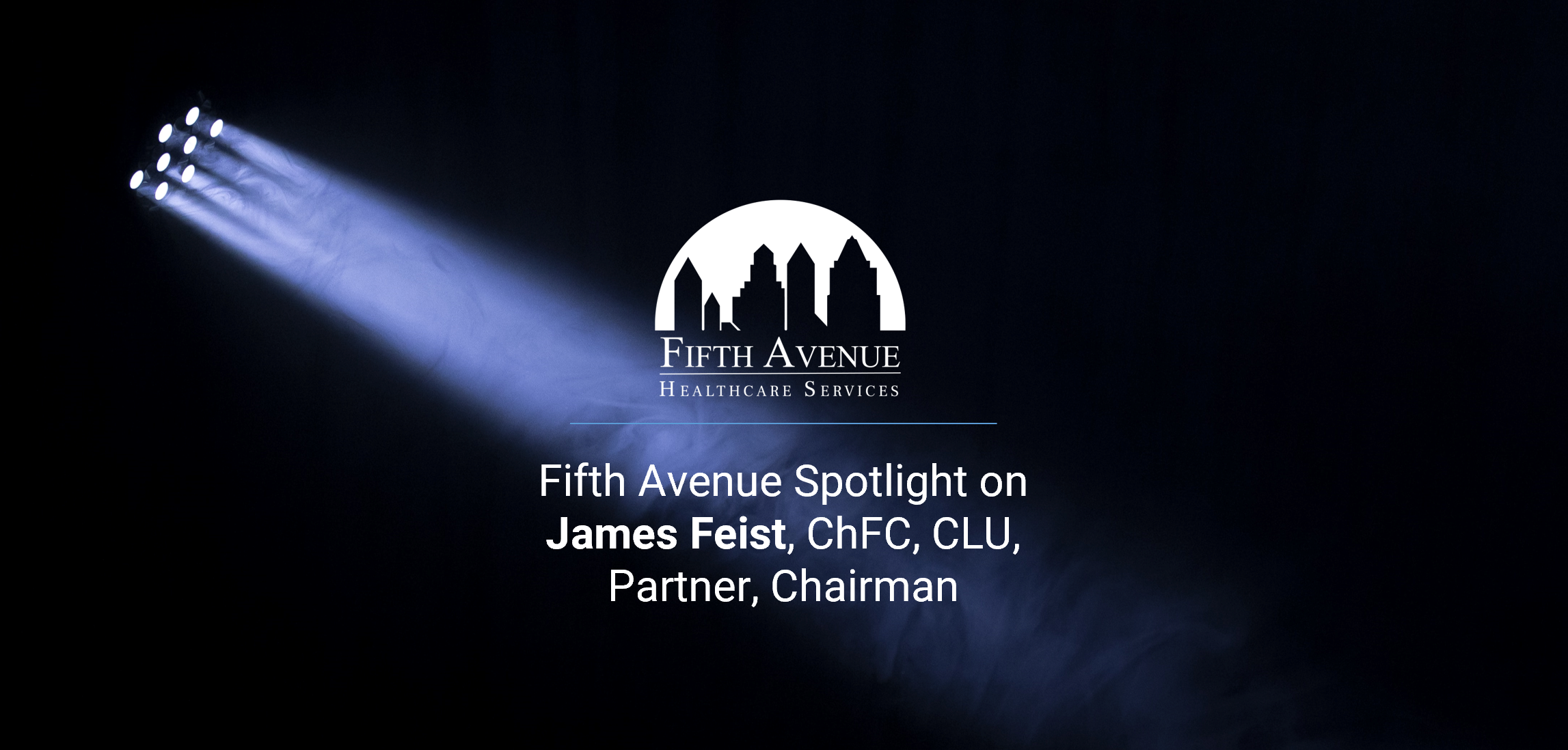 Fifth Avenue Spotlight James Feist ChFC, CLU, Chairman