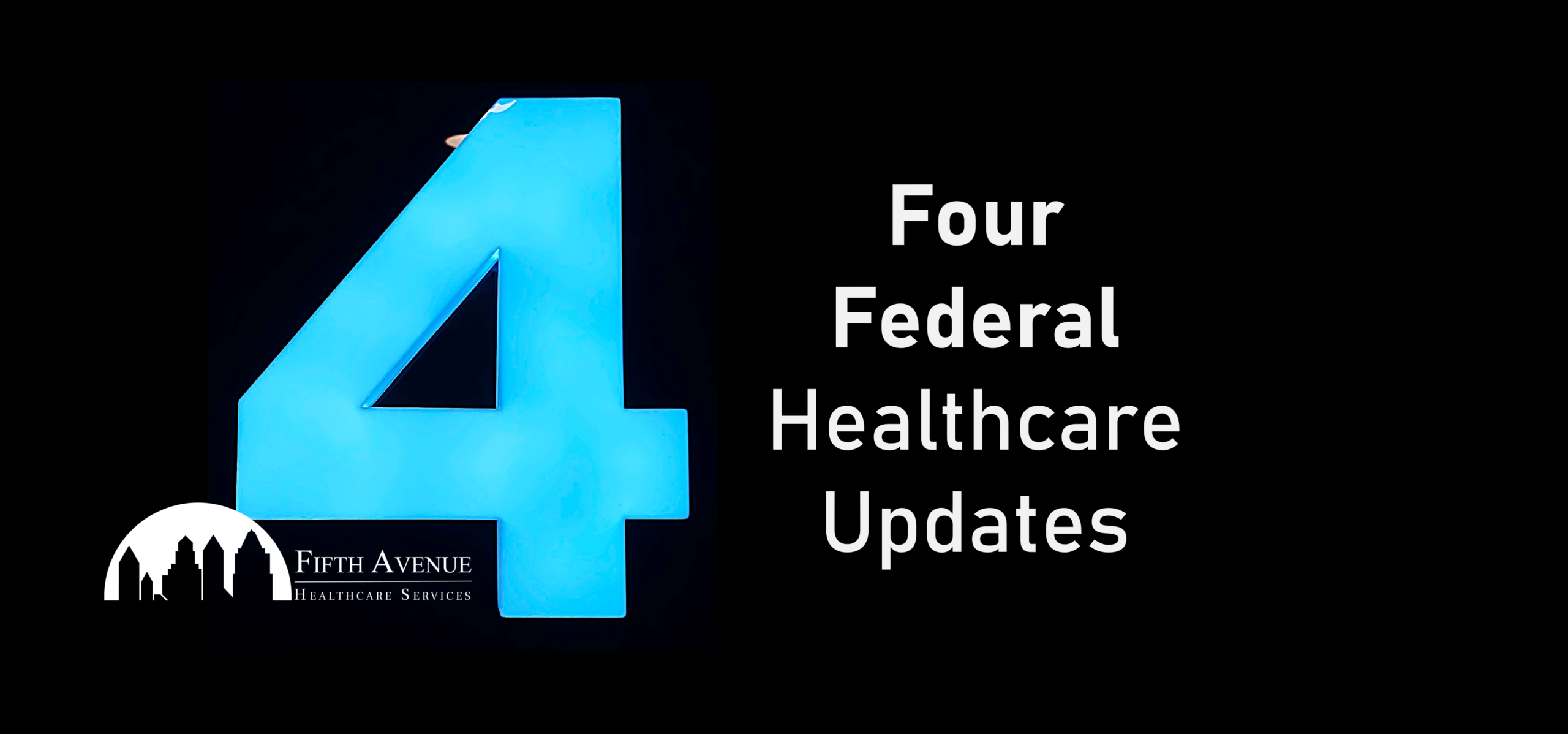 4 Important Federal Healthcare Updates