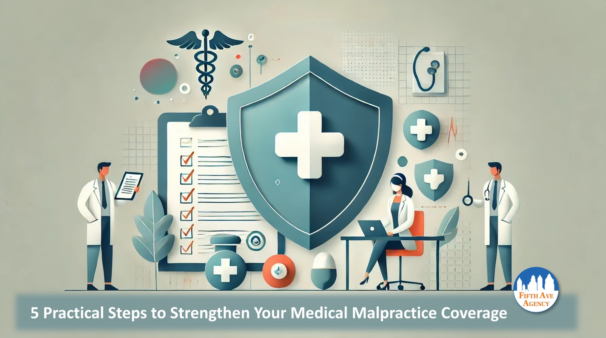 5 Practical Steps to Strengthen Your Medical Malpractice Coverage